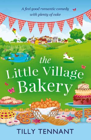 [Honeybourne 01] • The Little Village Bakery · A feel good romantic comedy with plenty of cake (Honeybourne Book 1)